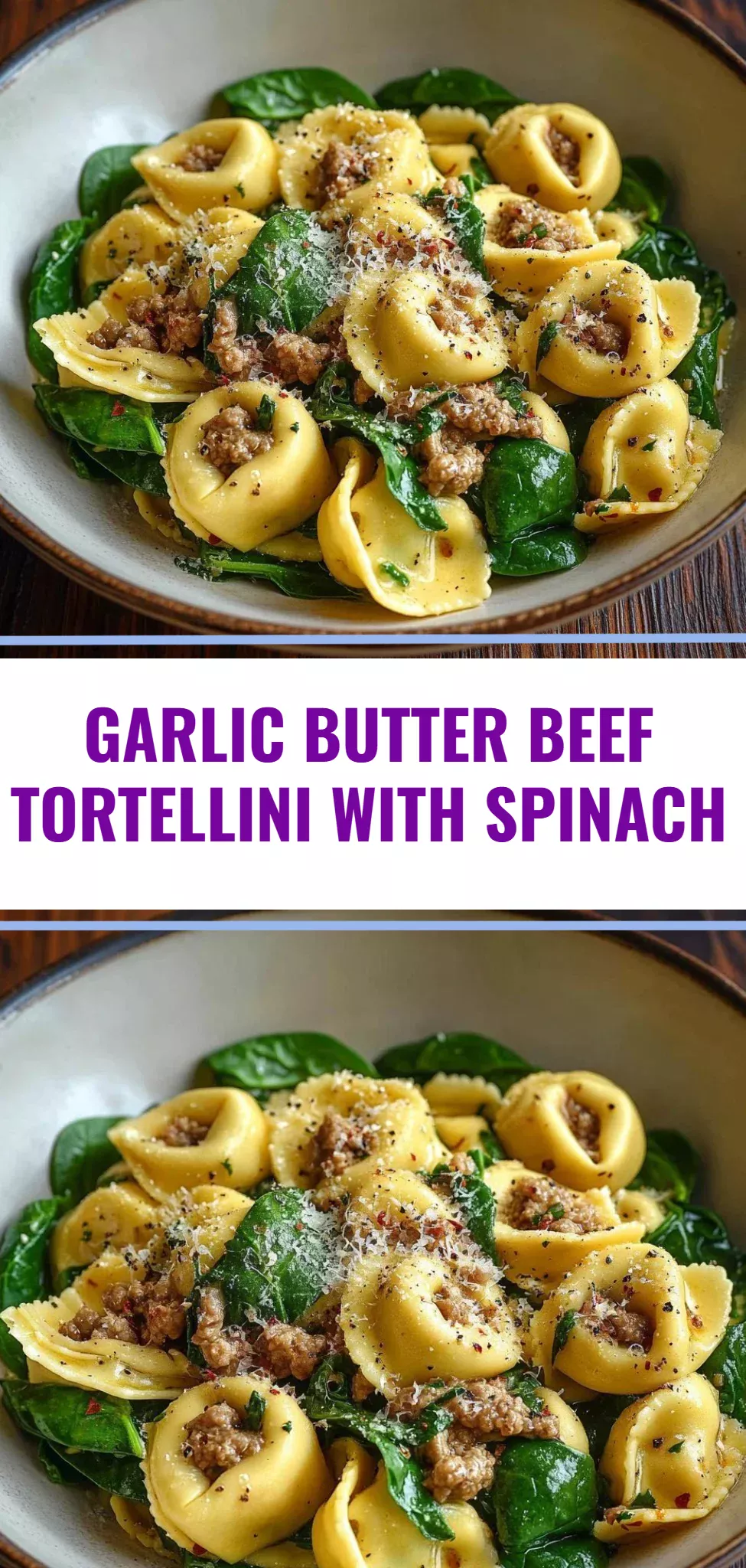 Garlic Butter Beef Tortellini with Spinach