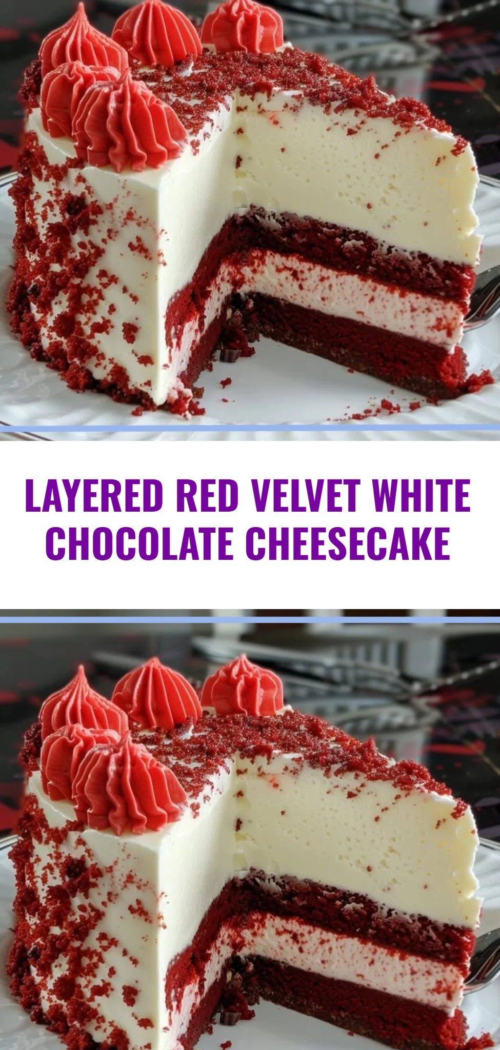 Layered Red Velvet White Chocolate Cheesecake